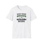 Worst Round Better Than Work T-Shirt