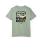 Life Is Better on the Course T-Shirt