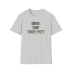 Drive Chip Three Putt T-Shirt