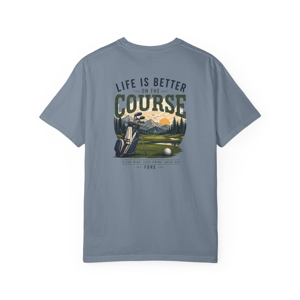 Life Is Better on the Course T-Shirt